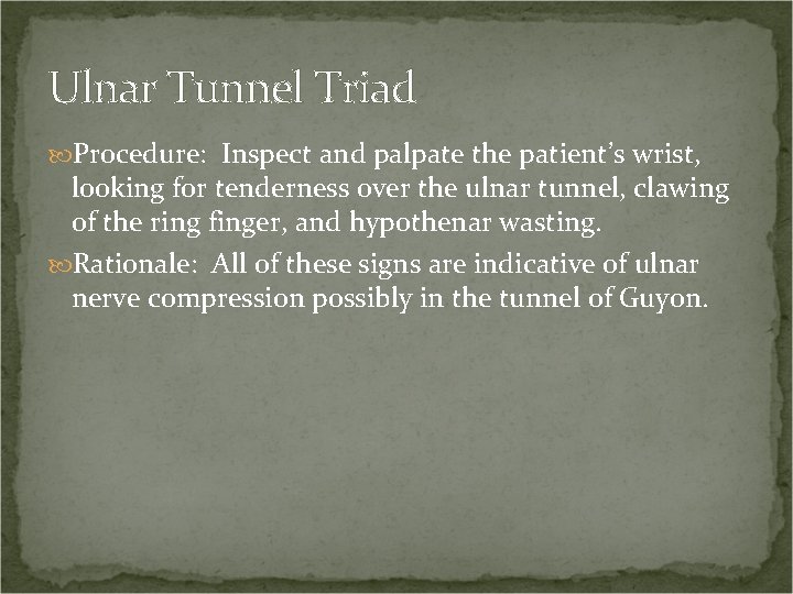 Ulnar Tunnel Triad Procedure: Inspect and palpate the patient’s wrist, looking for tenderness over