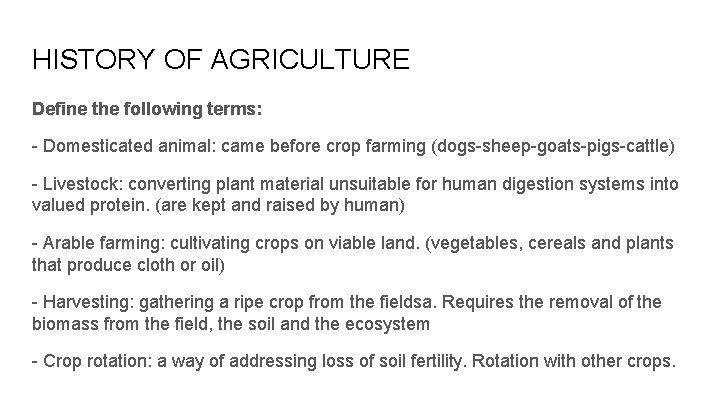 HISTORY OF AGRICULTURE Define the following terms: - Domesticated animal: came before crop farming