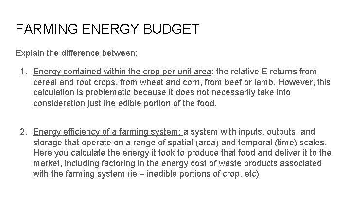 FARMING ENERGY BUDGET Explain the difference between: 1. Energy contained within the crop per