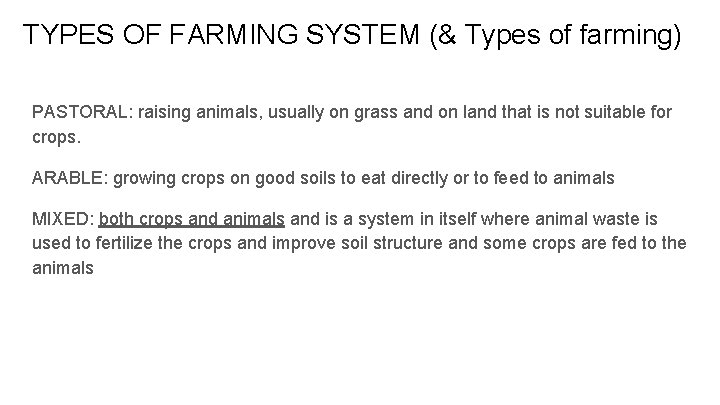 TYPES OF FARMING SYSTEM (& Types of farming) PASTORAL: raising animals, usually on grass