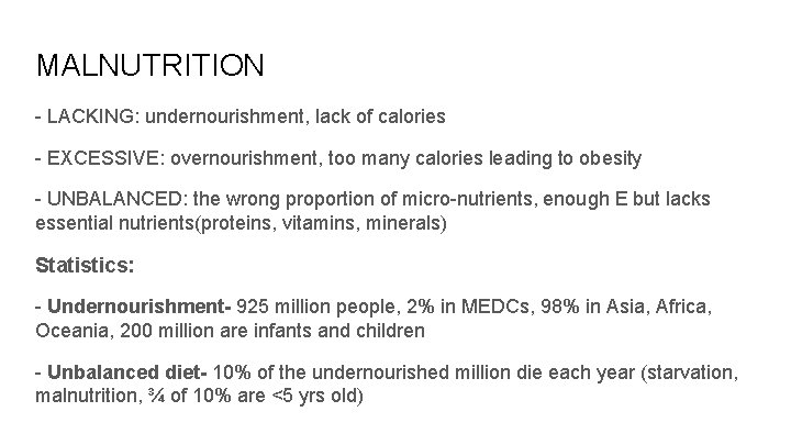 MALNUTRITION - LACKING: undernourishment, lack of calories - EXCESSIVE: overnourishment, too many calories leading