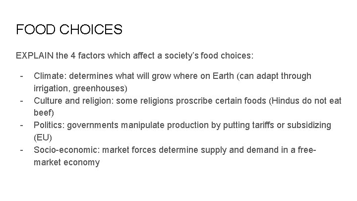 FOOD CHOICES EXPLAIN the 4 factors which affect a society’s food choices: - Climate: