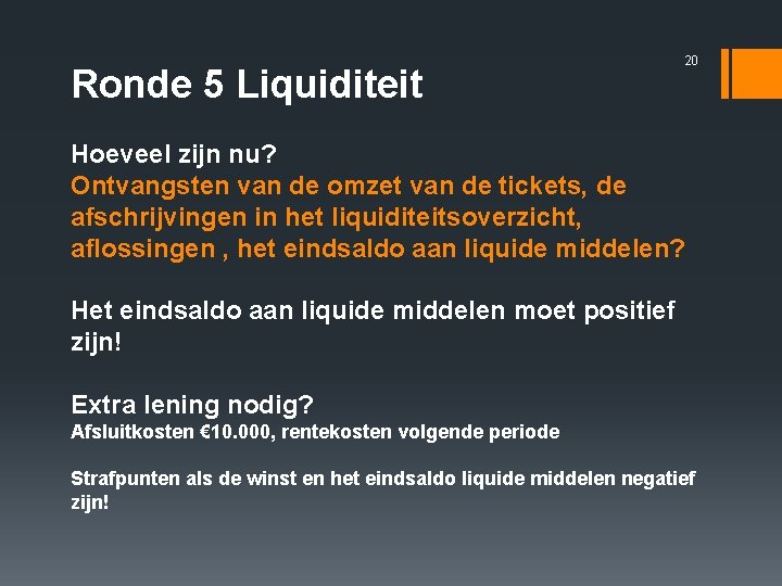 Ronde 5 Liquiditeit 20 Hoeveel zijn nu? Ontvangsten van de omzet van de tickets,