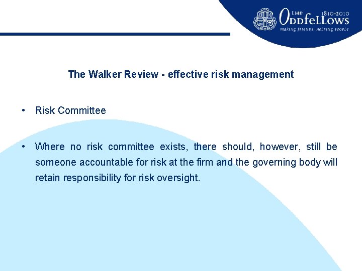 The Walker Review - effective risk management • Risk Committee • Where no risk