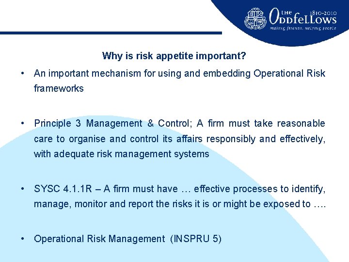 Why is risk appetite important? • An important mechanism for using and embedding Operational