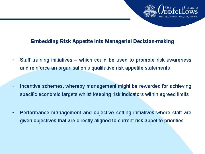 Embedding Risk Appetite into Managerial Decision-making • Staff training initiatives – which could be