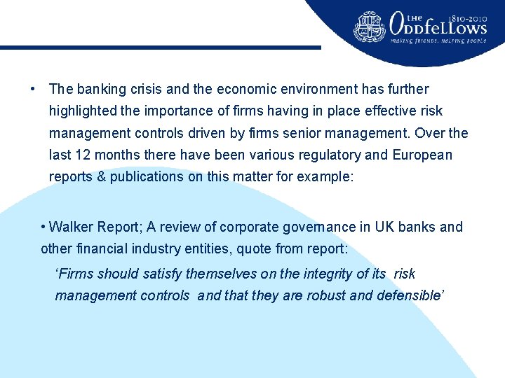  • The banking crisis and the economic environment has further highlighted the importance