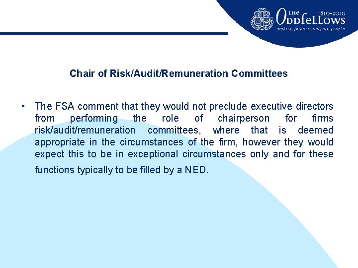 Chair of Risk/Audit/Remuneration Committees • The FSA comment that they would not preclude executive