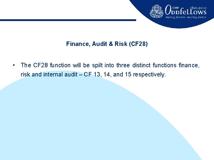 Finance, Audit & Risk (CF 28) • The CF 28 function will be spilt