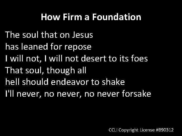 How Firm a Foundation The soul that on Jesus has leaned for repose I
