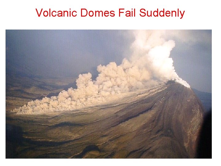 Volcanic Domes Fail Suddenly 