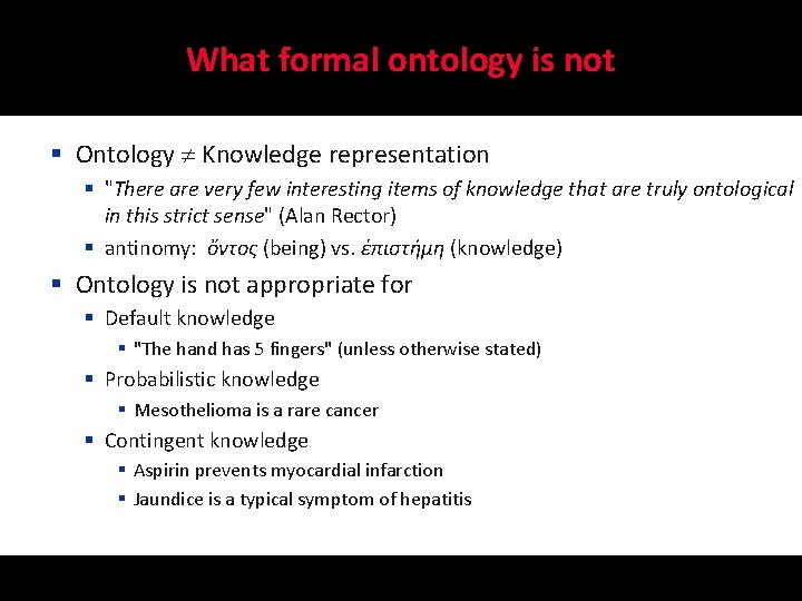 What formal ontology is not § Ontology Knowledge representation § "There are very few