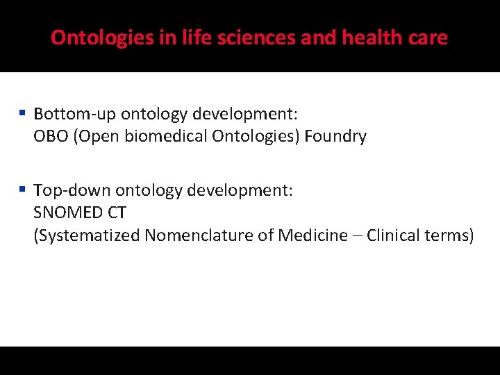 Ontologies in life sciences and health care § Bottom-up ontology development: OBO (Open biomedical