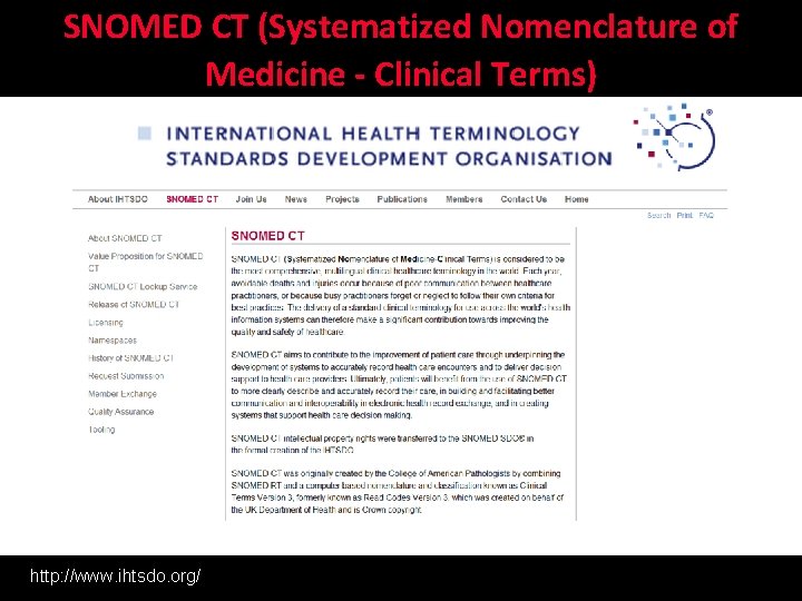 SNOMED CT (Systematized Nomenclature of Medicine - Clinical Terms) http: //www. ihtsdo. org/ 