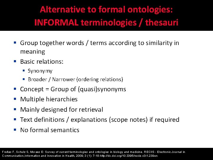 Alternative to formal ontologies: INFORMAL terminologies / thesauri § Group together words / terms