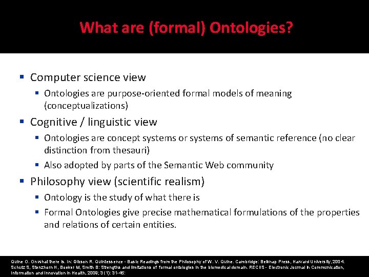 What are (formal) Ontologies? § Computer science view § Ontologies are purpose-oriented formal models