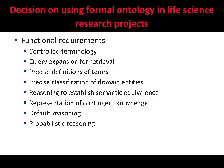 Decision on using formal ontology in life science research projects § Functional requirements §