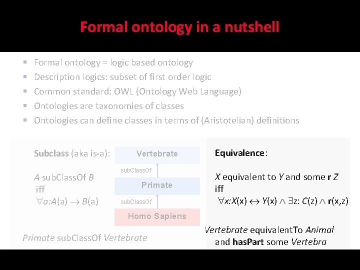 Formal ontology in a nutshell § § § Formal ontology = logic based ontology