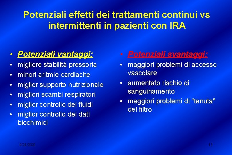 Potenziali effetti dei trattamenti continui vs intermittenti in pazienti con IRA • Potenziali vantaggi: