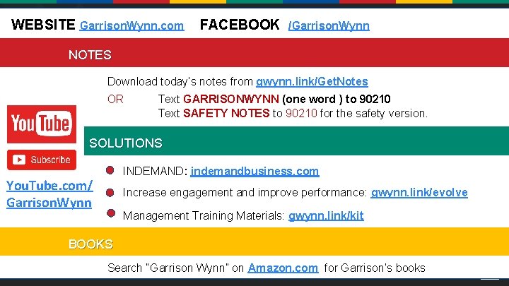 WEBSITE Garrison. Wynn. com FACEBOOK /Garrison. Wynn NOTES Download today’s notes from gwynn. link/Get.