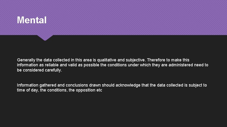 Mental Generally the data collected in this area is qualitative and subjective. Therefore to Mental Generally the data collected in this area is qualitative and subjective. Therefore to