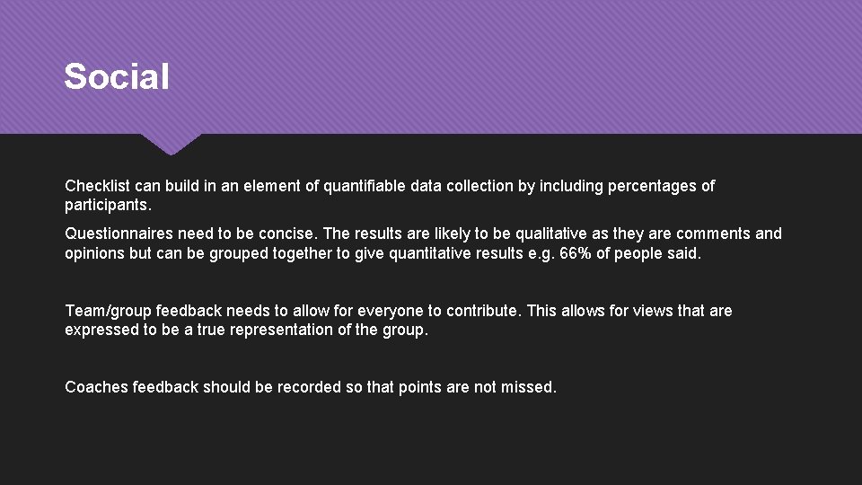 Social Checklist can build in an element of quantifiable data collection by including percentages Social Checklist can build in an element of quantifiable data collection by including percentages