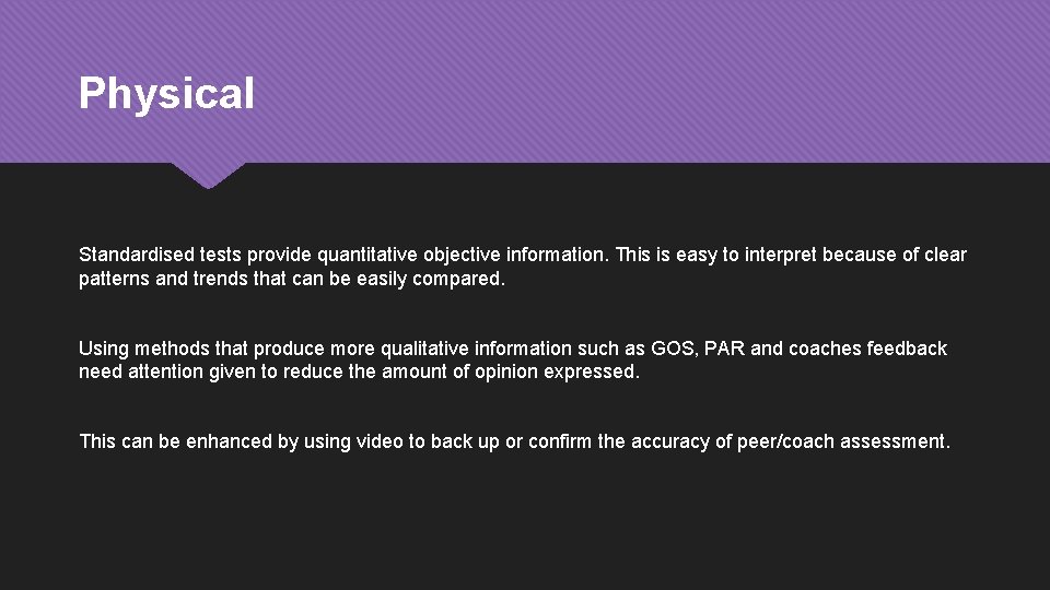 Physical Standardised tests provide quantitative objective information. This is easy to interpret because of Physical Standardised tests provide quantitative objective information. This is easy to interpret because of