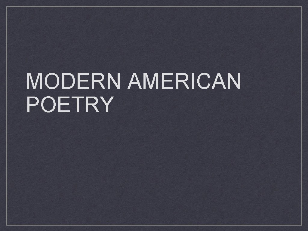 MODERN AMERICAN POETRY 