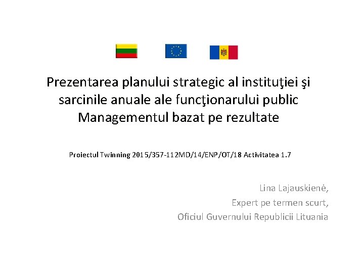 Prezentarea planului strategic al instituţiei şi sarcinile anuale funcţionarului public Managementul bazat pe rezultate