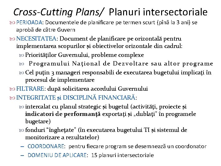 Cross-Cutting Plans/ Planuri intersectoriale PERIOADA: Documentele de planificare pe termen scurt (pînă la 3