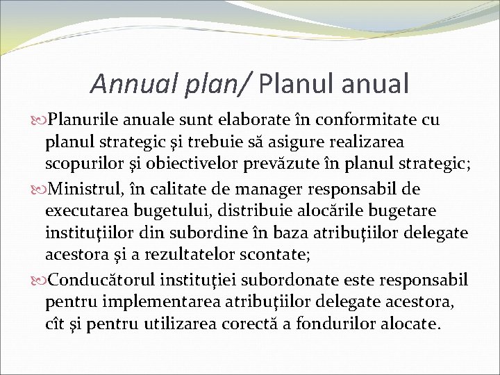 Annual plan/ Planul anual Planurile anuale sunt elaborate în conformitate cu planul strategic şi