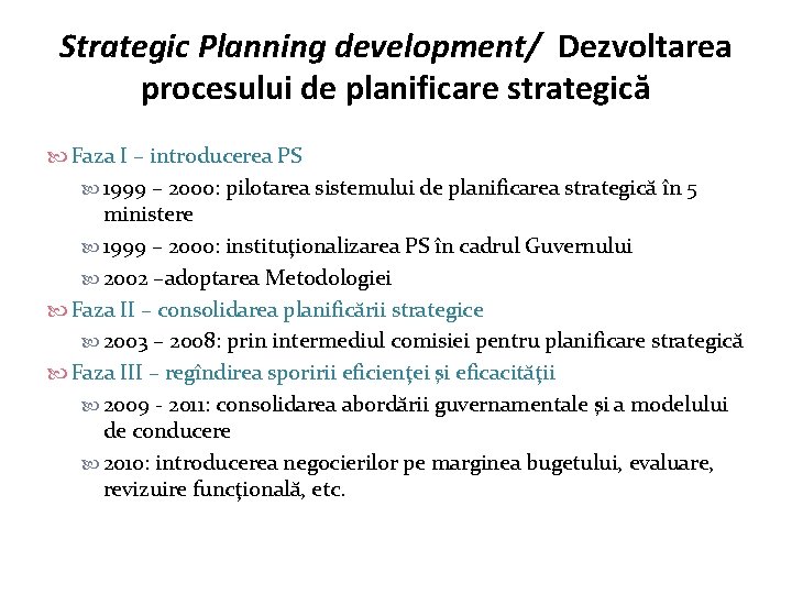 Strategic Planning development/ Dezvoltarea procesului de planificare strategică Faza I – introducerea PS 1999