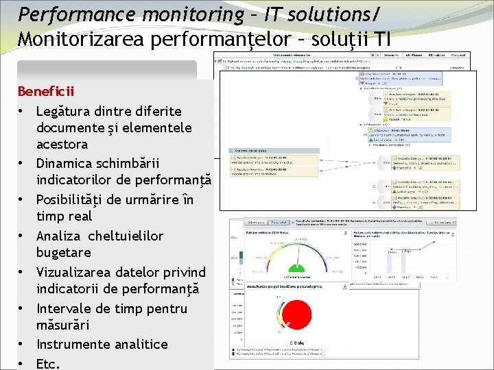 Performance monitoring – IT solutions/ Monitorizarea performanţelor – soluţii TI Beneficii • Legătura dintre