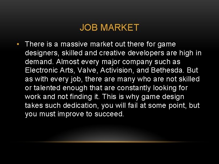 JOB MARKET • There is a massive market out there for game designers, skilled