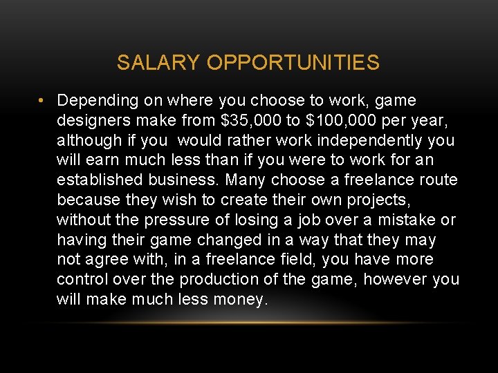 SALARY OPPORTUNITIES • Depending on where you choose to work, game designers make from