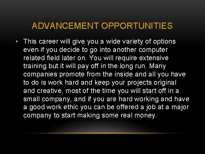 ADVANCEMENT OPPORTUNITIES • This career will give you a wide variety of options even