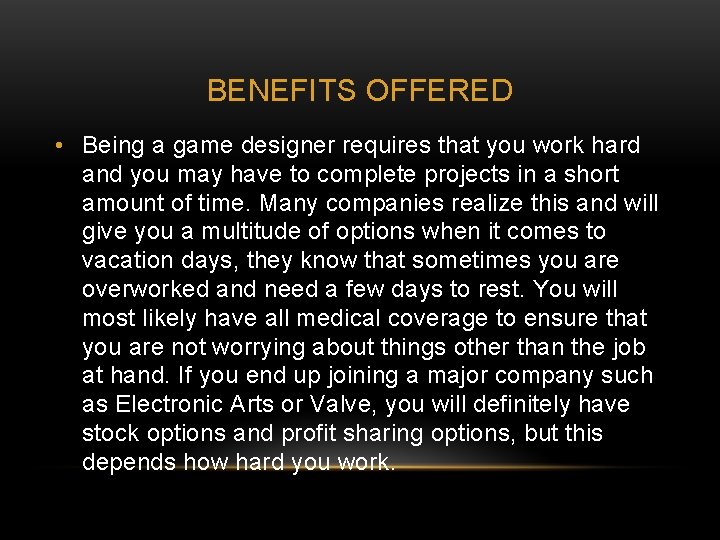 BENEFITS OFFERED • Being a game designer requires that you work hard and you