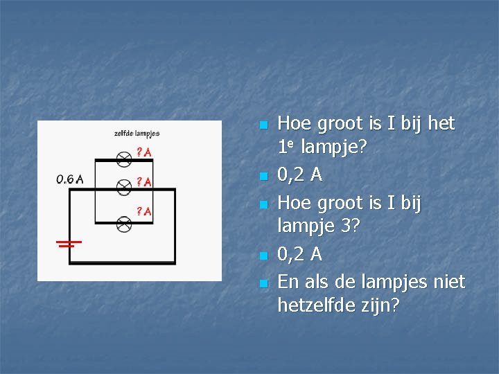 n n n Hoe groot is I bij het 1 e lampje? 0, 2