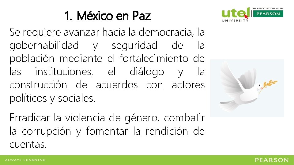 1. México en Paz Se requiere avanzar hacia la democracia, la gobernabilidad y seguridad
