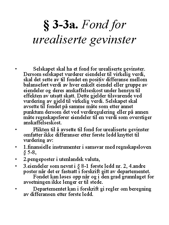 § 3 -3 a. Fond for urealiserte gevinster • • • Selskapet skal ha