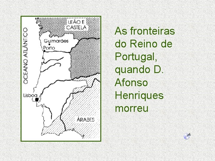 As fronteiras do Reino de Portugal, quando D. Afonso Henriques morreu 