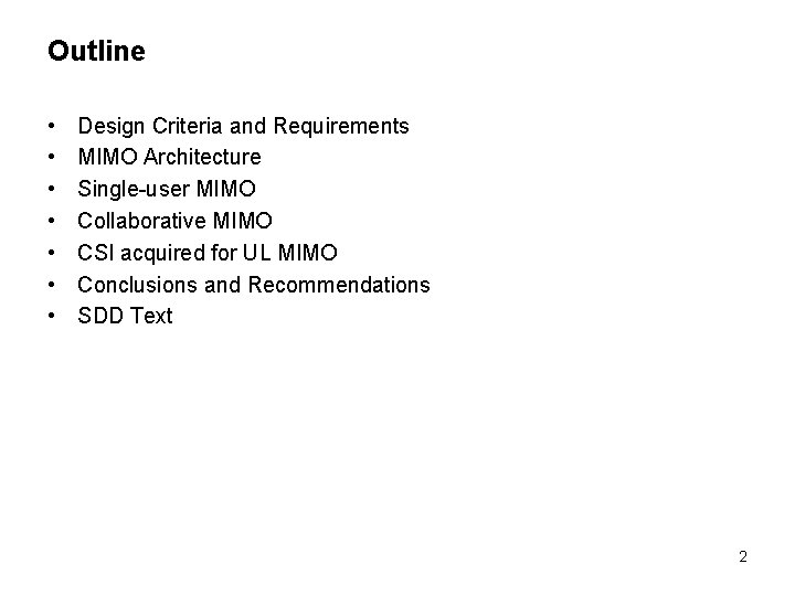 Outline • • Design Criteria and Requirements MIMO Architecture Single-user MIMO Collaborative MIMO CSI