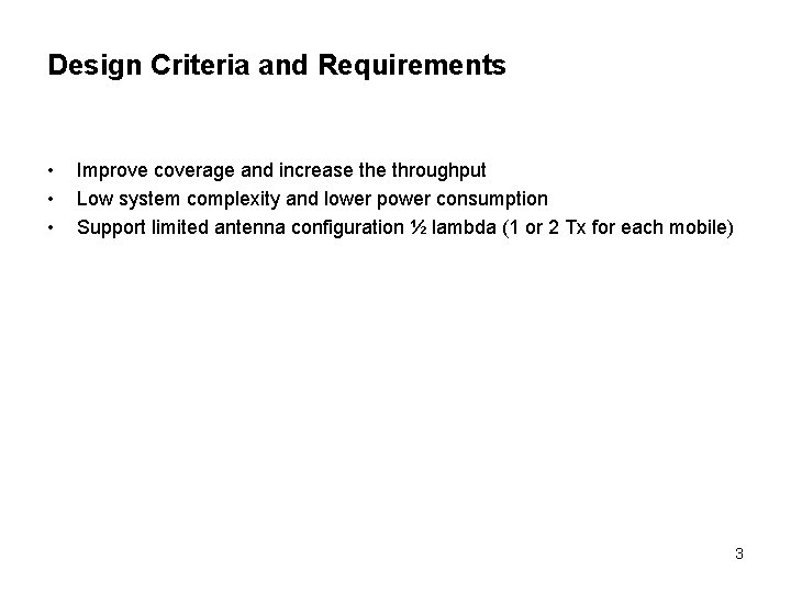 Design Criteria and Requirements • • • Improve coverage and increase throughput Low system