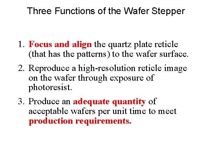 Three Functions of the Wafer Stepper 1. Focus and align the quartz plate reticle