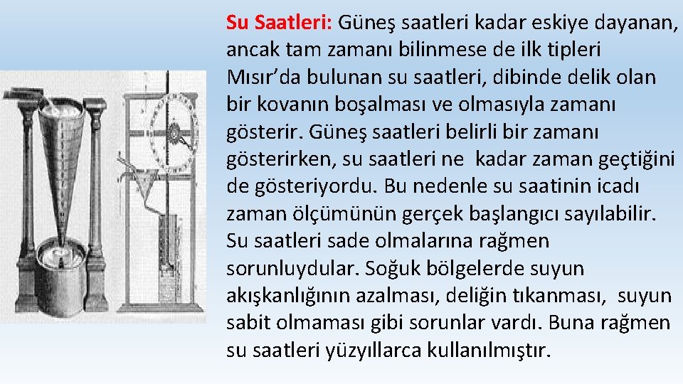 Su Saatleri: Güneş saatleri kadar eskiye dayanan, ancak tam zamanı bilinmese de ilk tipleri