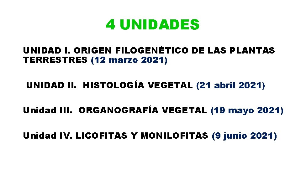 4 UNIDADES UNIDAD I. ORIGEN FILOGENÉTICO DE LAS PLANTAS TERRESTRES (12 marzo 2021) UNIDAD