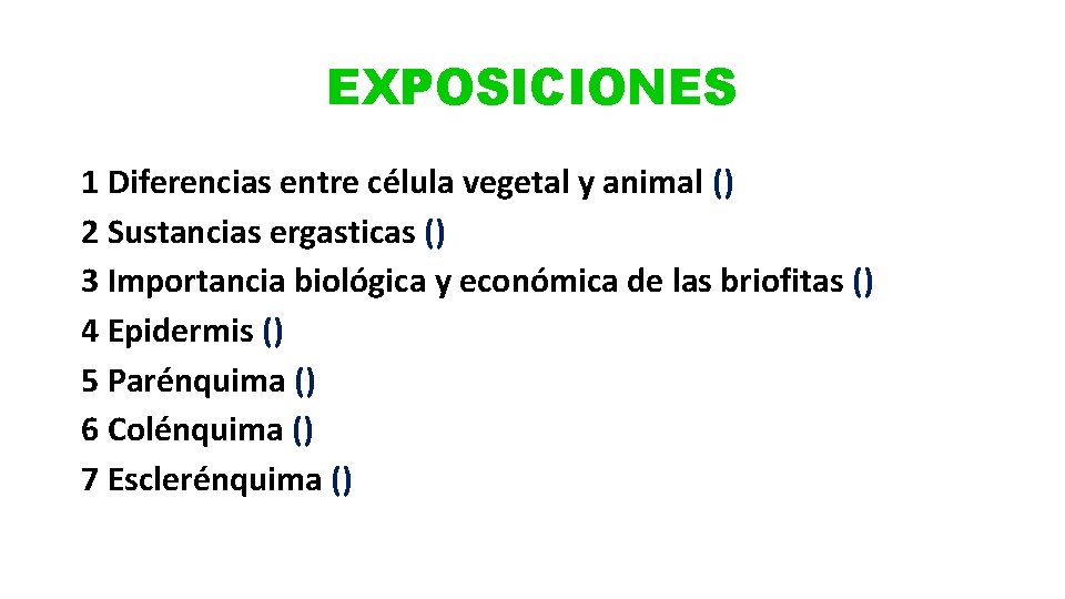 EXPOSICIONES 1 Diferencias entre célula vegetal y animal () 2 Sustancias ergasticas () 3