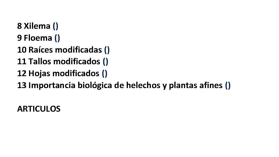 8 Xilema () 9 Floema () 10 Raíces modificadas () 11 Tallos modificados ()