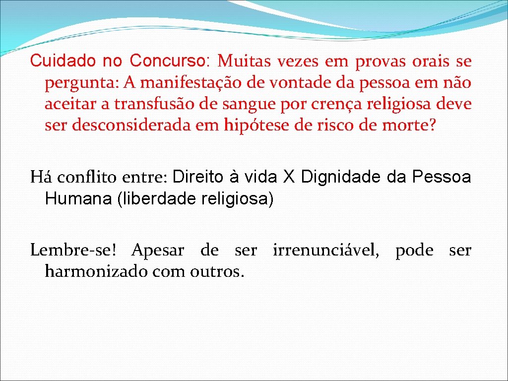 Cuidado no Concurso: Muitas vezes em provas orais se pergunta: A manifestação de vontade