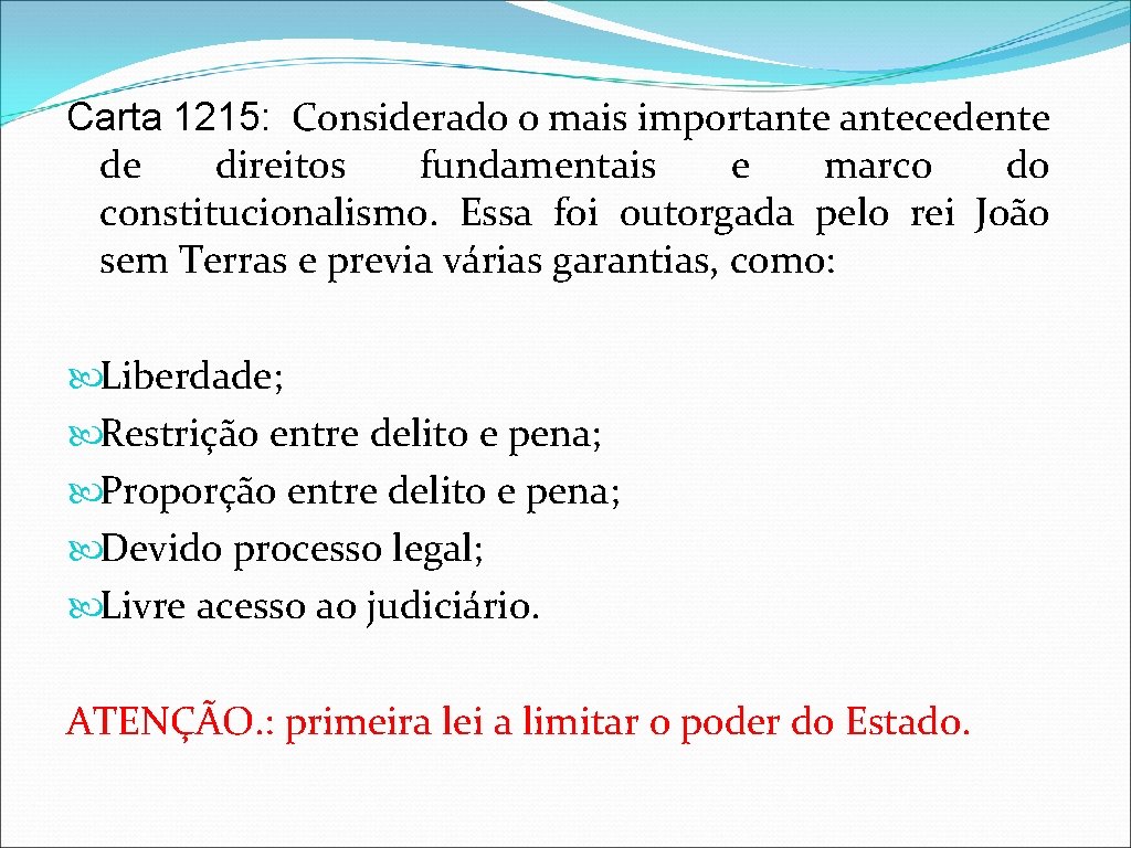 Carta 1215: Considerado o mais importantecedente de direitos fundamentais e marco do constitucionalismo. Essa